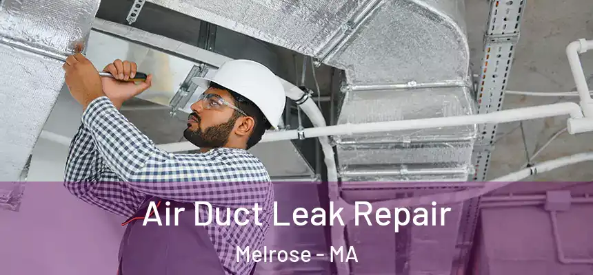 Air Duct Leak Repair Melrose - MA