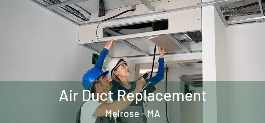 Air Duct Replacement Melrose - MA