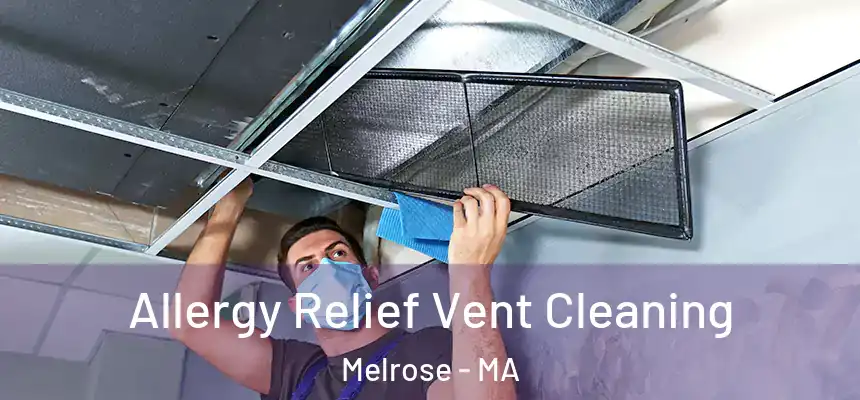  Allergy Relief Vent Cleaning Melrose - MA