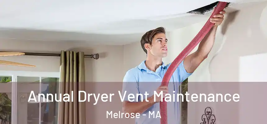  Annual Dryer Vent Maintenance Melrose - MA