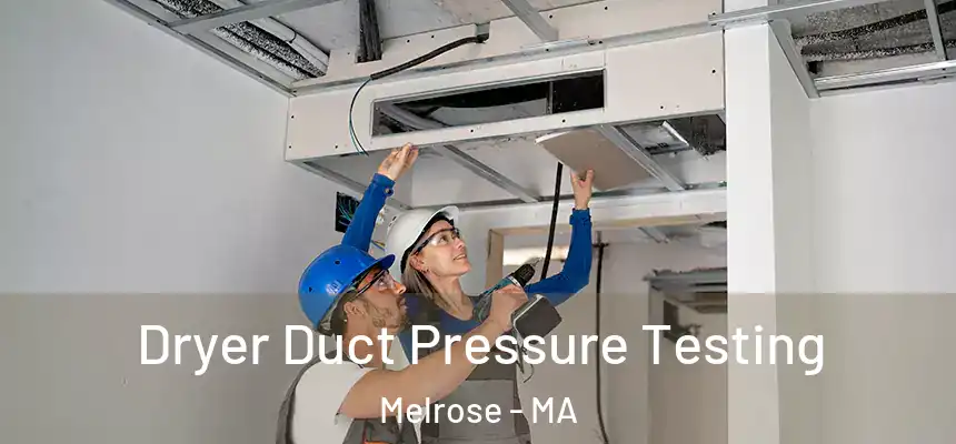  Dryer Duct Pressure Testing Melrose - MA