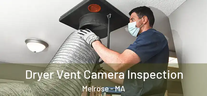 Dryer Vent Camera Inspection Melrose - MA