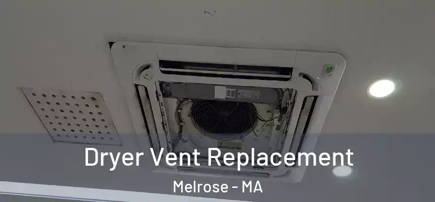 Dryer Vent Replacement Melrose - MA