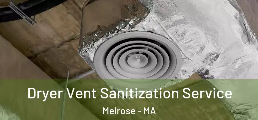  Dryer Vent Sanitization Service Melrose - MA