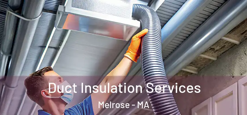  Duct Insulation Services Melrose - MA