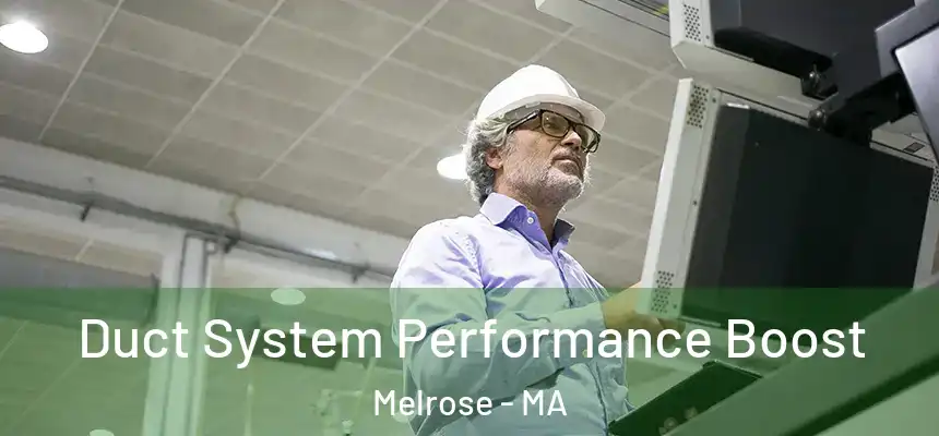 Duct System Performance Boost Melrose - MA