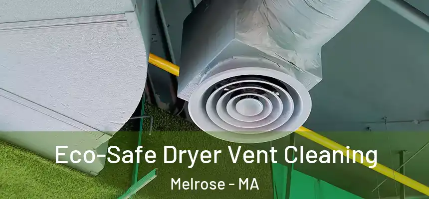  Eco-Safe Dryer Vent Cleaning Melrose - MA