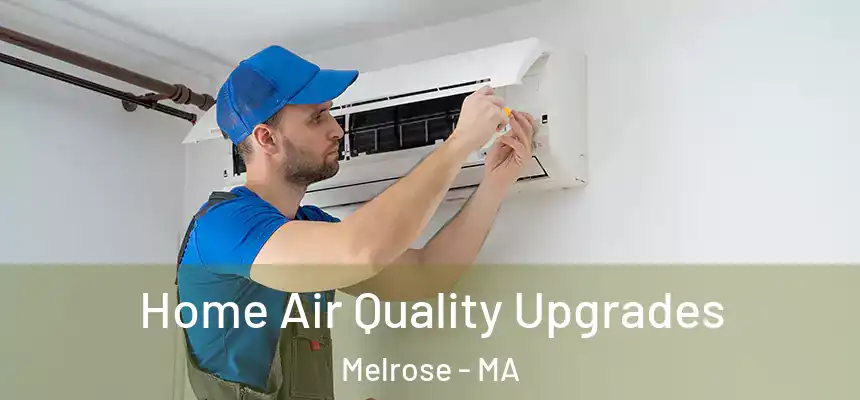  Home Air Quality Upgrades Melrose - MA