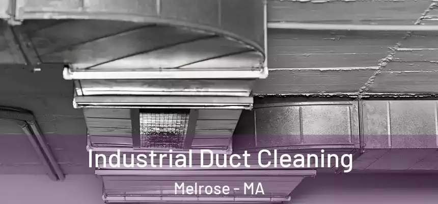 Industrial Duct Cleaning Melrose - MA