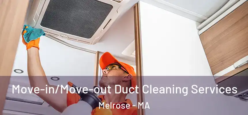  Move-in/Move-out Duct Cleaning Services Melrose - MA