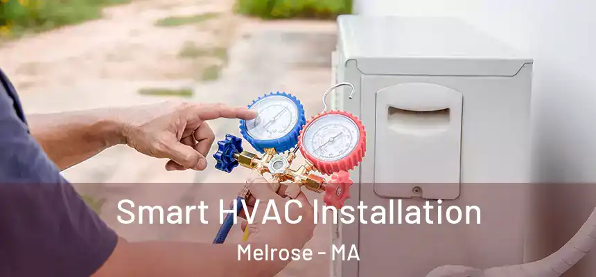  Smart HVAC Installation Melrose - MA